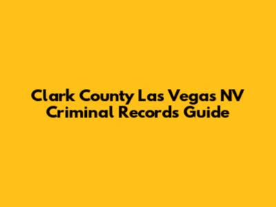 Clark County Las Vegas NV Criminal Records Guide