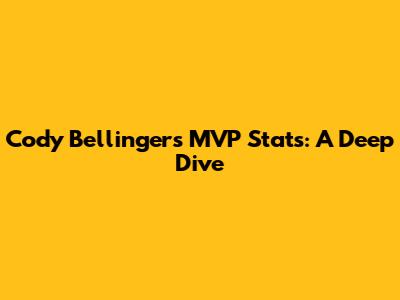 Cody Bellinger's MVP Stats: A Deep Dive