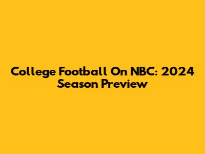 College Football On NBC: 2024 Season Preview