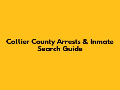 Collier County Arrests & Inmate Search Guide