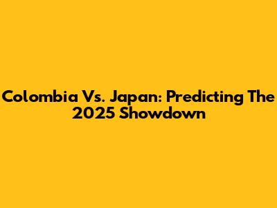 Colombia Vs. Japan: Predicting The 2025 Showdown