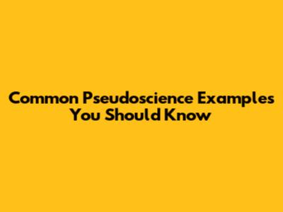 Common Pseudoscience Examples You Should Know