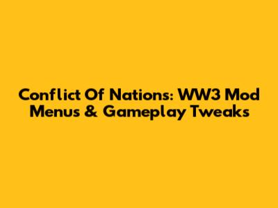 Conflict Of Nations: WW3 Mod Menus & Gameplay Tweaks