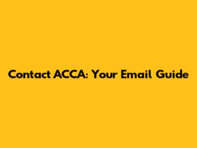 Contact ACCA: Your Email Guide
