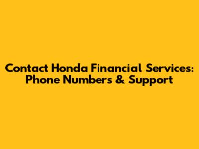 Contact Honda Financial Services: Phone Numbers & Support