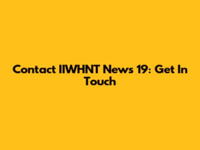 Contact IIWHNT News 19: Get In Touch
