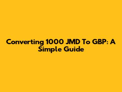 Converting 1000 JMD To GBP: A Simple Guide