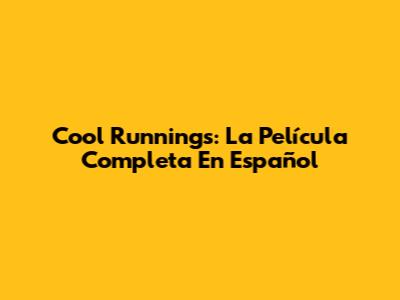 Cool Runnings: La Película Completa En Español