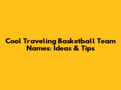 Cool Traveling Basketball Team Names: Ideas & Tips