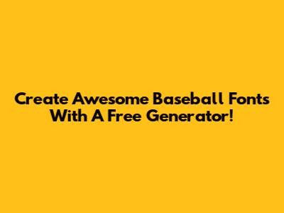 Create Awesome Baseball Fonts With A Free Generator!