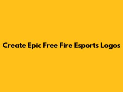 Create Epic Free Fire Esports Logos
