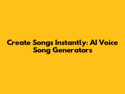 Create Songs Instantly: AI Voice Song Generators