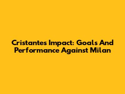 Cristante's Impact: Goals And Performance Against Milan