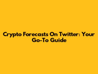 Crypto Forecasts On Twitter: Your Go-To Guide