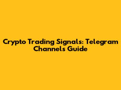 Crypto Trading Signals: Telegram Channels Guide