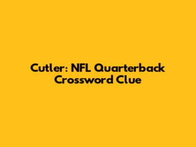 Cutler: NFL Quarterback Crossword Clue