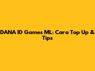 DANA ID Games ML: Cara Top Up & Tips