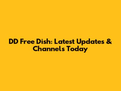 DD Free Dish: Latest Updates & Channels Today