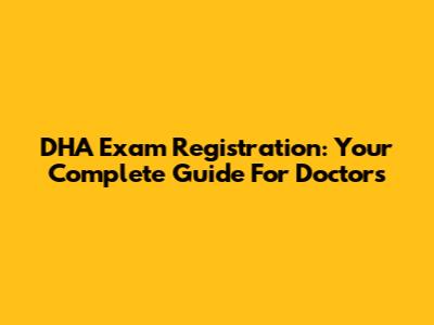 DHA Exam Registration: Your Complete Guide For Doctors