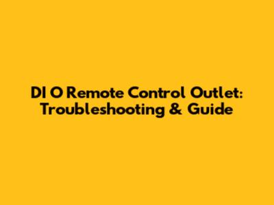 DI O Remote Control Outlet: Troubleshooting & Guide