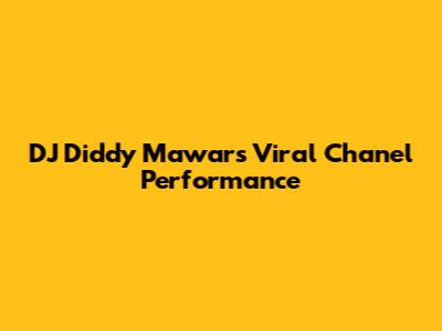 DJ Diddy Mawar's Viral Chanel Performance