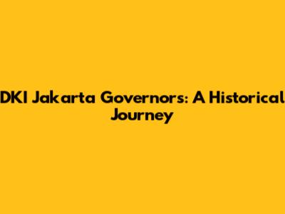 DKI Jakarta Governors: A Historical Journey