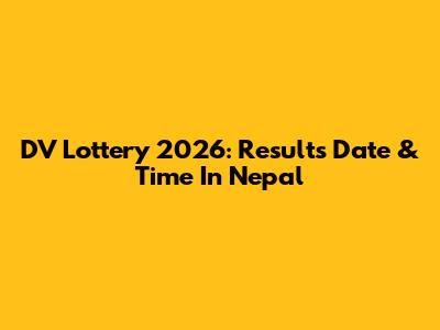 DV Lottery 2026: Results Date & Time In Nepal
