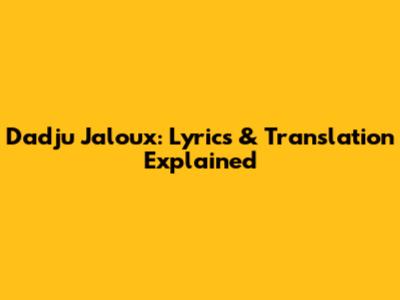 Dadju Jaloux: Lyrics & Translation Explained