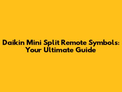Daikin Mini Split Remote Symbols: Your Ultimate Guide