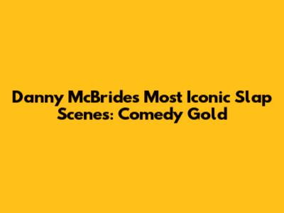 Danny McBride's Most Iconic Slap Scenes: Comedy Gold