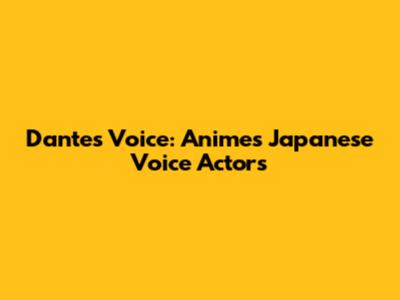 Dante's Voice: Anime's Japanese Voice Actors