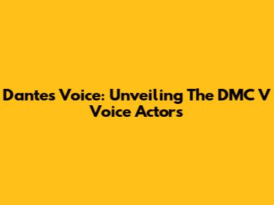 Dante's Voice: Unveiling The DMC V Voice Actors