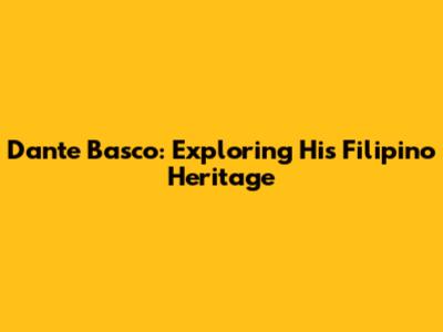 Dante Basco: Exploring His Filipino Heritage