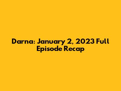 Darna: January 2, 2023 Full Episode Recap