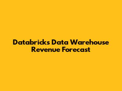 Databricks Data Warehouse Revenue Forecast
