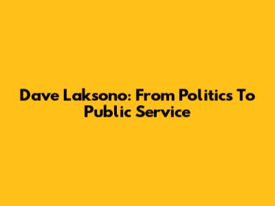 Dave Laksono: From Politics To Public Service