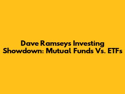Dave Ramsey's Investing Showdown: Mutual Funds Vs. ETFs