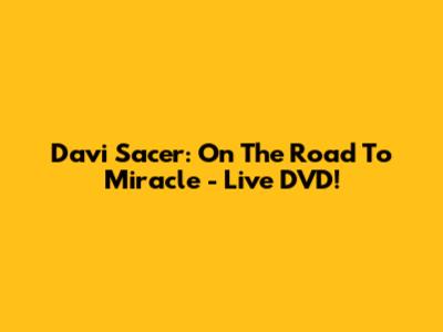 Davi Sacer: On The Road To Miracle - Live DVD!