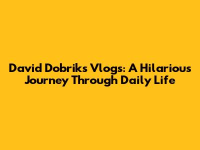 David Dobrik's Vlogs: A Hilarious Journey Through Daily Life