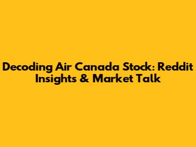 Decoding Air Canada Stock: Reddit Insights & Market Talk