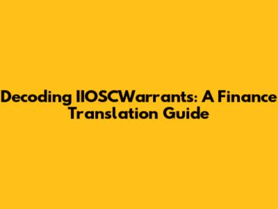 Decoding IIOSCWarrants: A Finance Translation Guide
