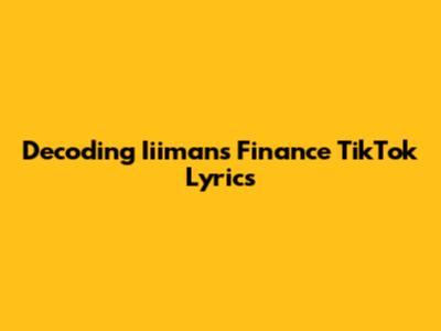Decoding Iiiman's Finance TikTok Lyrics