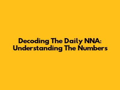 Decoding The Daily NNA: Understanding The Numbers