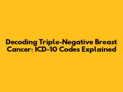 Decoding Triple-Negative Breast Cancer: ICD-10 Codes Explained