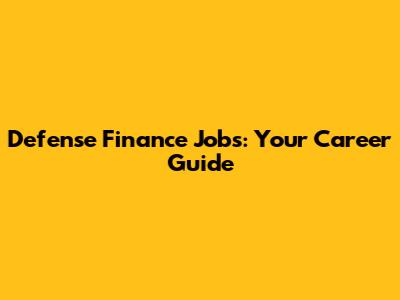 Defense Finance Jobs: Your Career Guide