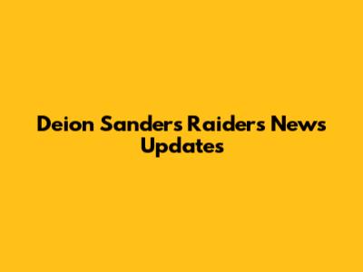Deion Sanders Raiders News Updates