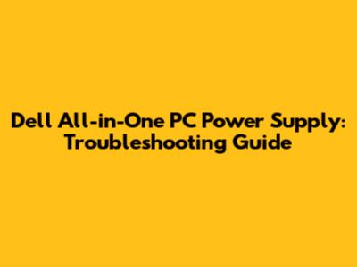 Dell All-in-One PC Power Supply: Troubleshooting Guide