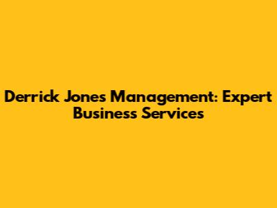 Derrick Jones Management: Expert Business Services