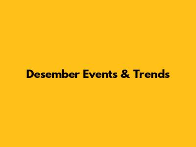 Desember Events & Trends