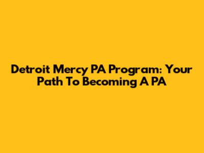 Detroit Mercy PA Program: Your Path To Becoming A PA